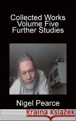 Collected Works Volume Five Further Studies Nigel Pearce Pearce 9781783856619 Chipmunka Publishing - książka