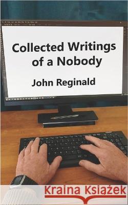 Collected Writings of a Nobody John Reginald 9798716796416 Independently Published - książka