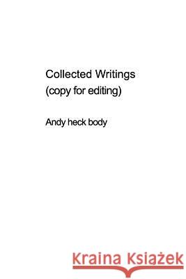 Collected Writings (unedited) Andy Heck Boyd 9781388706852 Blurb - książka