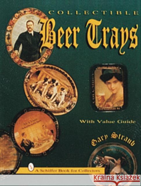 Collectible Beer Trays  9780887408403 Schiffer Publishing Ltd - książka