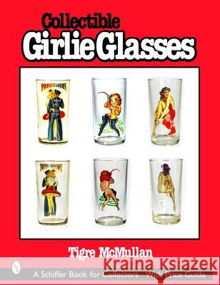 Collectible Girlie Glasses Tigre McMullan 9780764318627 Schiffer Publishing - książka