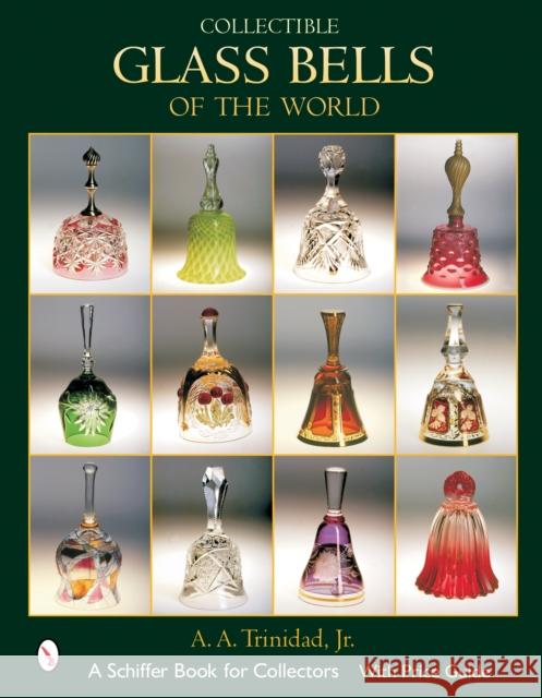 Collectible Glass Bells of the World A. A. Trinidad 9780764319181 Schiffer Publishing - książka