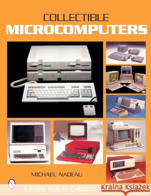 Collectible Microcomputers Michael Nadeau 9780764316005 Schiffer Publishing - książka