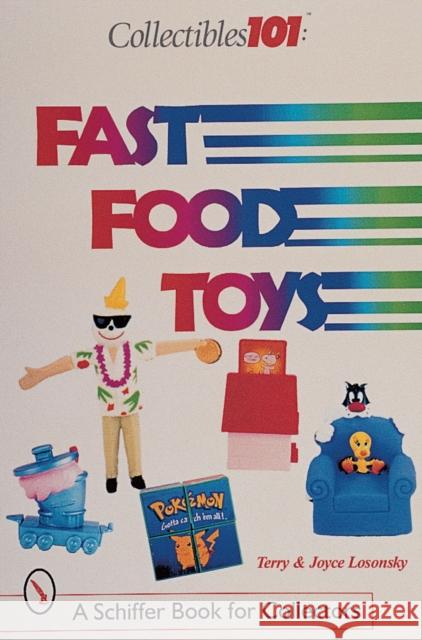 Collectibles 101: Fast Food Toys: Fast Food Toys Losonsky 9780764309656 Schiffer Publishing - książka