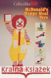 Collectibles 101: McDonald's(r) Happy Meal(r) Toys: McDonald's(r) Happy Meal(r) Toys Losonsky 9780764309663 Schiffer Publishing