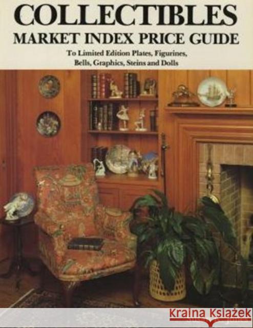 Collectibles Market Index Price Guide: To Limited Edition Plates, Figurines, Bells, Graphics, Steins and Dolls Susan K. Jones 9780916838850 Schiffer Publishing - książka