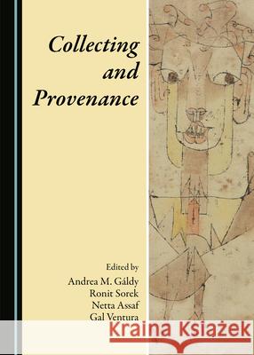 Collecting and Provenance G Ronit Sorek 9781527567139 Cambridge Scholars Publishing - książka