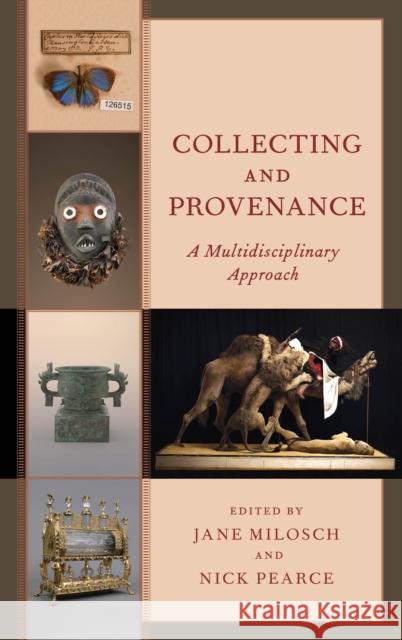 Collecting and Provenance: A Multidisciplinary Approach Milosch, Jane 9781538127568 Rowman & Littlefield Publishers - książka