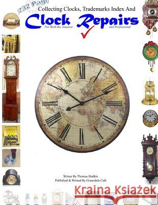 Collecting Clocks Clock Repairs & Trademarks Index Thomas Hodkin 9781326252496 Lulu.com - książka