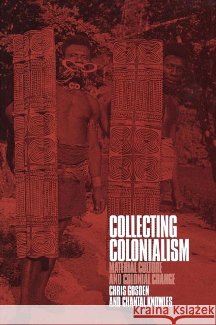 Collecting Colonialism: Material Culture and Colonial Change Gosden, Chris 9781859734087 Berg Publishers - książka