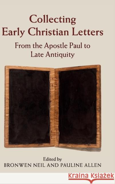 Collecting Early Christian Letters: From the Apostle Paul to Late Antiquity Neil, Bronwen 9781107091863 Cambridge University Press - książka