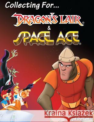 Collecting for Dragon's Lair and Space Ace Syd Bolton 9781490383583 Createspace - książka