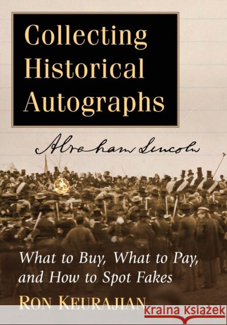 Collecting Historical Autographs: What to Buy, What to Pay, and How to Spot Fakes Ron Keurajian   9781476664156 McFarland & Co  Inc - książka
