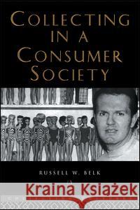 Collecting in a Consumer Society Russell W. Belk 9780415105347 Routledge - książka