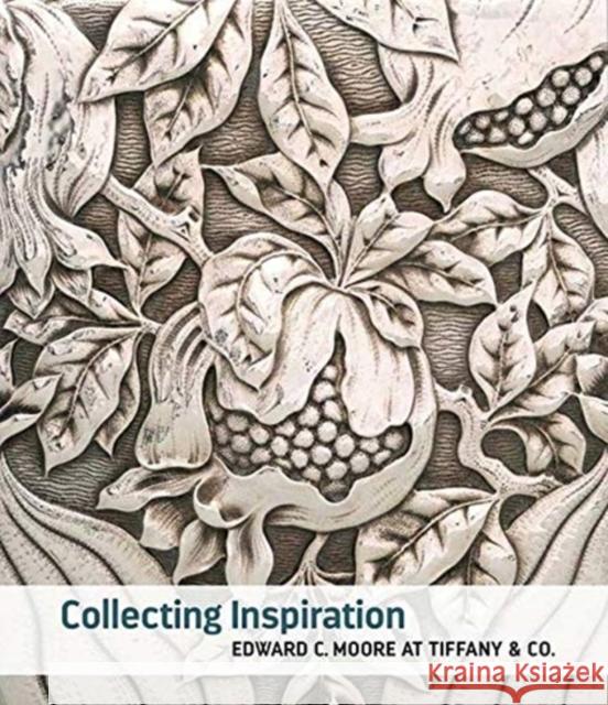 Collecting Inspiration: Edward C. Moore at Tiffany & Co. Medill Higgins Harvey Deniz Beyazit Monika Bincsik 9781588396907 Metropolitan Museum of Art New York - książka