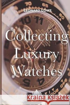 Collecting Luxury Watches Leonard Lowe 9783739383675 Think-eBooks.com - książka