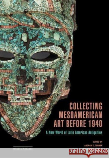 Collecting Mesoamerican Art before 1940: A New World of Latin American Antiquities  9781606068724 Getty Trust Publications - książka