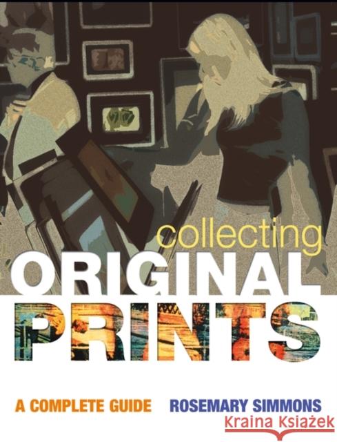 Collecting Original Prints: A beginner's guide Rosemary Simmons 9780713668476 Bloomsbury Publishing PLC - książka