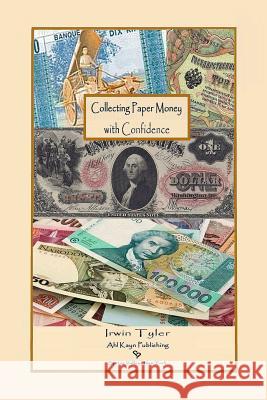 Collecting Paper Money with Confidence Irwin Tyler 9781304632357 Lulu.com - książka