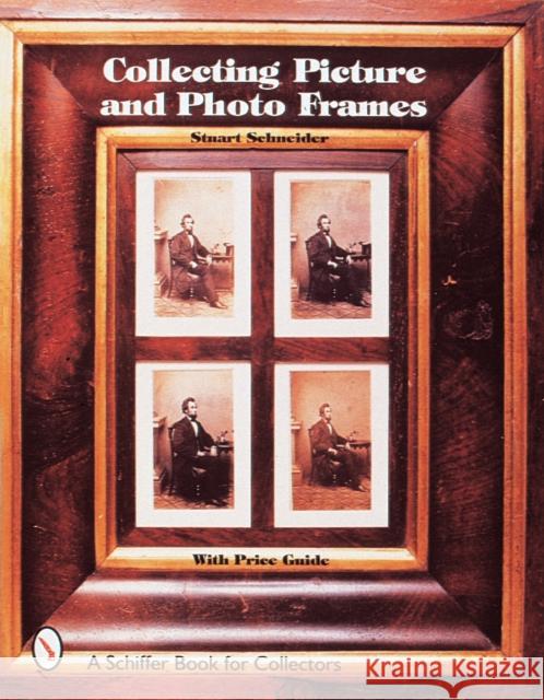 Collecting Picture and Photo Frames Stuart Schneider 9780764306105 Schiffer Publishing - książka