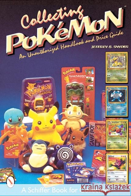 Collecting Pokemon: An Unauthorized Handbook and Price Guide Jeffrey B. Snyder 9780764310751 Schiffer Publishing - książka