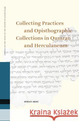 Collecting Practices and Opisthographic Collections in Qumran and Herculaneum Ayhan Aksu 9789004716230 Brill - książka