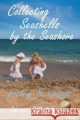 Collecting Seashells by the Seashore: Poetry and Essays O'Neil Harrison, Christine 9781493147441 Xlibris Corporation - książka