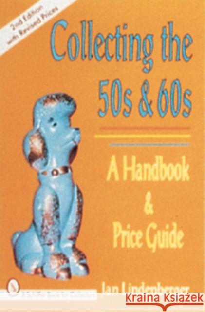 Collecting the 50s and 60s: A Handbook & Price Guide Lindenberger, Jan 9780764301315 Schiffer Publishing - książka