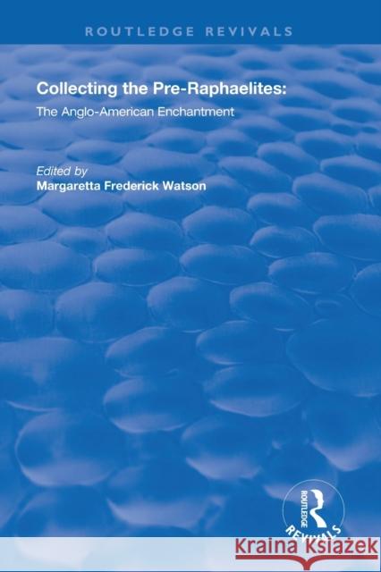 Collecting the Pre-Raphaelites: The Anglo-American Enchantment Margaretta Frederic 9781138313026 Routledge - książka