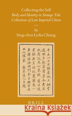 Collecting the Self: Body and Identity in Strange Tale Collections of Late Imperial China Sing-Chen Lydia Chiang 9789004142039 Brill Academic Publishers - książka