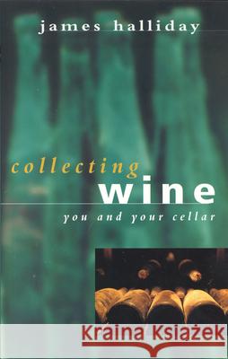 Collecting Wine: You and Your Cellar James Halliday 9780732265281 Harper Collins Publishers Australia Pty Ltd - książka