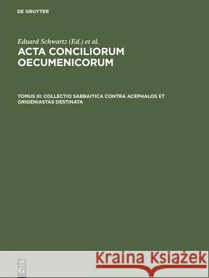 Collectio Sabbaitica Contra Acephalos Et Origeniastas Destinata Schwartz, Eduard 9783110004397 Walter de Gruyter - książka