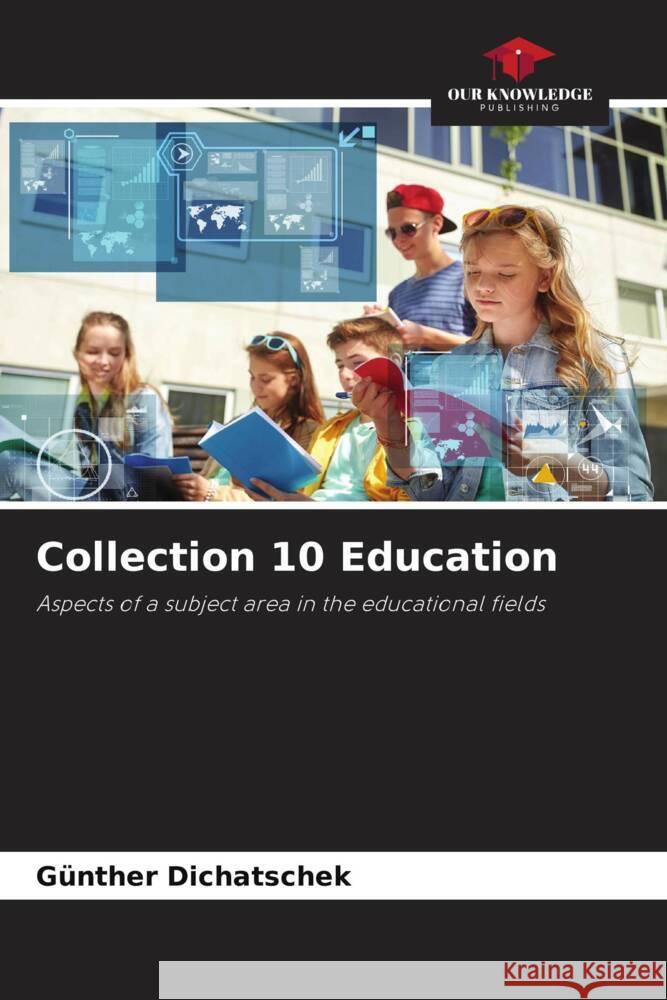 Collection 10 Education G?nther Dichatschek 9786208094072 Our Knowledge Publishing - książka