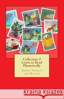 Collection 3 Learn to Read Phonetically: Short Vowels and Blends Gloria Torres Mark Torres Theresa Torres 9781978275638 Createspace Independent Publishing Platform - książka