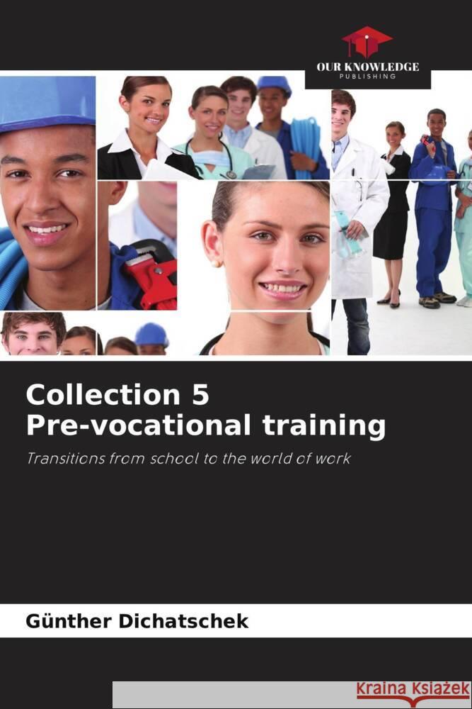 Collection 5 Pre-vocational training G?nther Dichatschek 9786208093785 Our Knowledge Publishing - książka