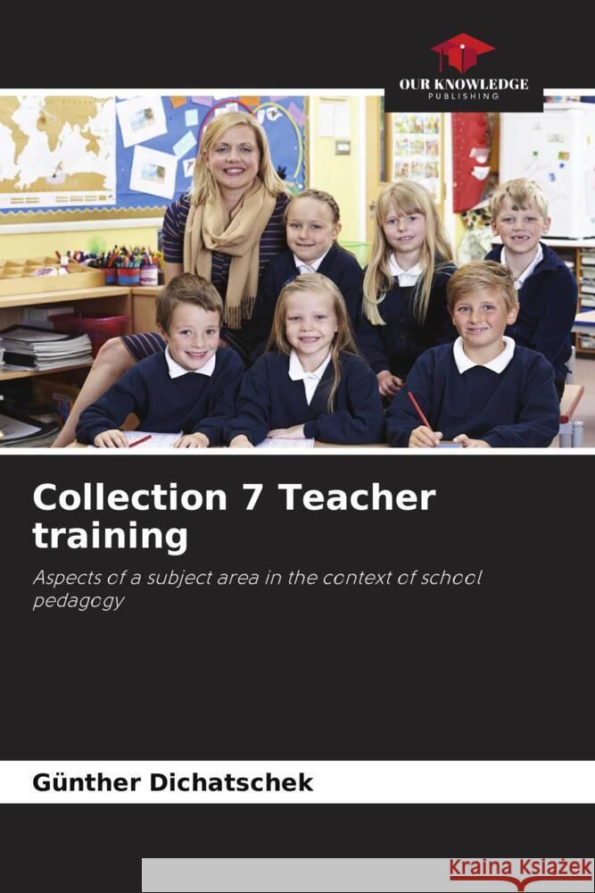 Collection 7 Teacher training G?nther Dichatschek 9786208093723 Our Knowledge Publishing - książka