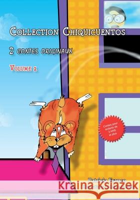 Collection Chiquicuentos volume 1: Le hamster volant et Rosette a la ferme Patricia Irma Franco 9781516839964 Createspace Independent Publishing Platform - książka