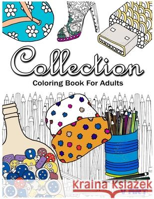 Collection Coloring Book for Adults Relaxation Adult Colorin V. Art 9781544930428 Createspace Independent Publishing Platform - książka