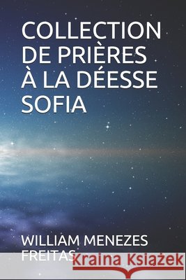 Collection de Prières À La Déesse Sofia William Menezes Freitas 9798580636399 Independently Published - książka