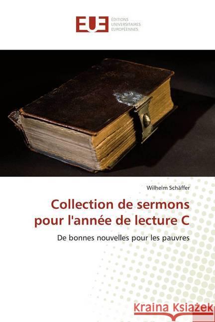 Collection de sermons pour l'année de lecture C : De bonnes nouvelles pour les pauvres Schäffer, Wilhelm 9786139542642 Éditions universitaires européennes - książka