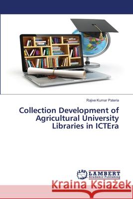 Collection Development of Agricultural University Libraries in ICTEra Rajive Kumar Pateria 9786203463736 LAP Lambert Academic Publishing - książka