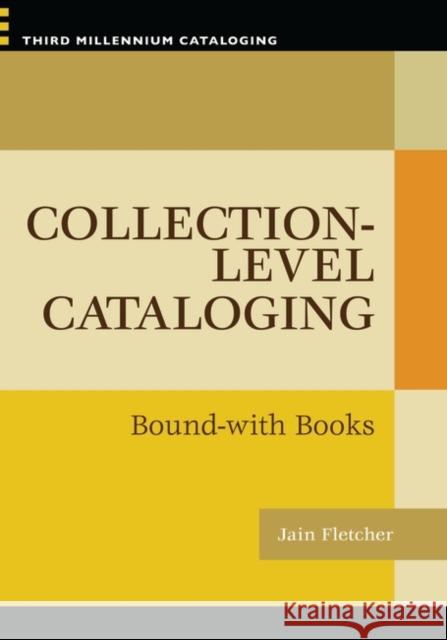 Collection-level Cataloging: Bound-with Books Fletcher, Jain 9781591585435 Libraries Unlimited - książka