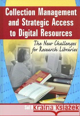 Collection Management and Strategic Access to Digital Resources: The New Challenges for Research Libraries Sul H. Lee 9780789029355 Haworth Information Press - książka