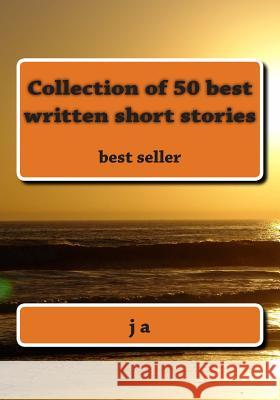 Collection of 50 best written short stories: best seller A, J. 9781482098044 Createspace - książka