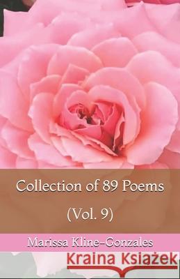 Collection of 89 Poems (Vol.9) Marissa Kline-Gonzales 9781700498021 Independently Published - książka
