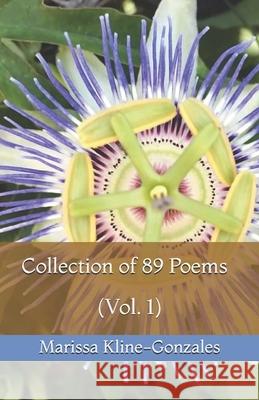 Collection of 89 Poems (Vol. 1) Marissa Kline-Gonzales 9781657225183 Independently Published - książka