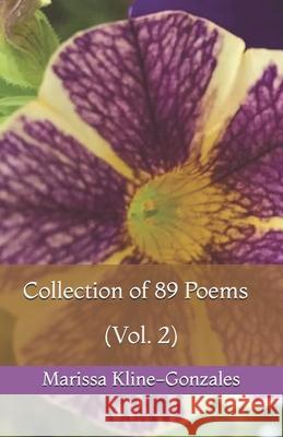 Collection of 89 Poems (Vol. 2) Marissa Kline-Gonzales 9781657230231 Independently Published - książka