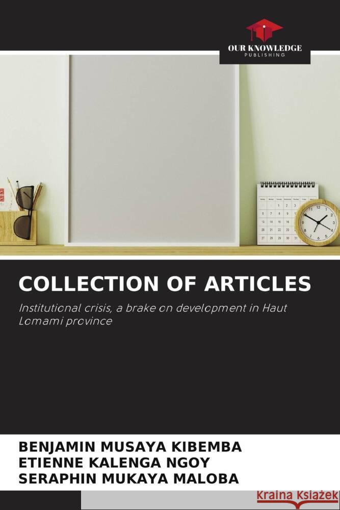 COLLECTION OF ARTICLES MUSAYA KIBEMBA, BENJAMIN, KALENGA NGOY, ETIENNE, MUKAYA MALOBA, SERAPHIN 9786206336211 Our Knowledge Publishing - książka