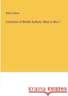 Collection of British Authors. Miss or Mrs.? Wilkie Collins   9783382192341 Anatiposi Verlag - książka