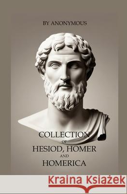 Collection of Hesiod, Homer and Homerica Anonymous 9781396325809 Left of Brain Books - książka